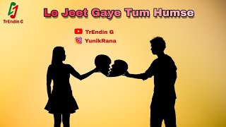 Dholna | Lo Jeet Gaye Tum Humse | new sad version Song | Hindi Trending New Song 2020