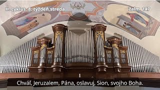 Chváľ, Jeruzalem, Pána, oslavuj, Sion, svojho Boha.               Žalm 147_II.cyklus_8.týždeň_streda