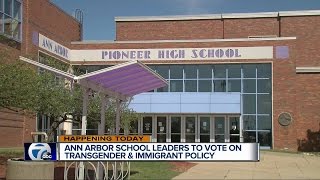 Ann Arbor school leaders to vote on transgender and immigrant policy