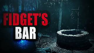 “Fidget's Bar” | Creepypasta Storytime