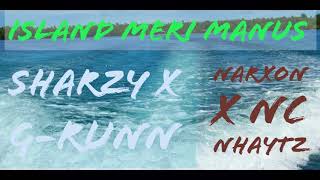 SHARZY 2019  - Island Meri Manus (2018) ft. Gee Ruun, Narxson \u0026 Nc Nhaytz