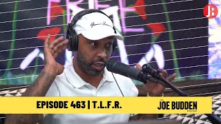 The Joe Budden Podcast Episode 463 | T.L.F.R.