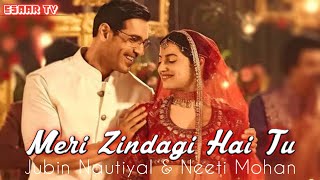 Meri Zindagi Hai Tu (Lyrics) Full Song (Satyameva Jayate 2) Jubin Nautiyal, Neeti Mohan#song#lyrics