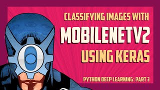 Classifying images with MobileNetV2 using Keras and Python [Part 3]