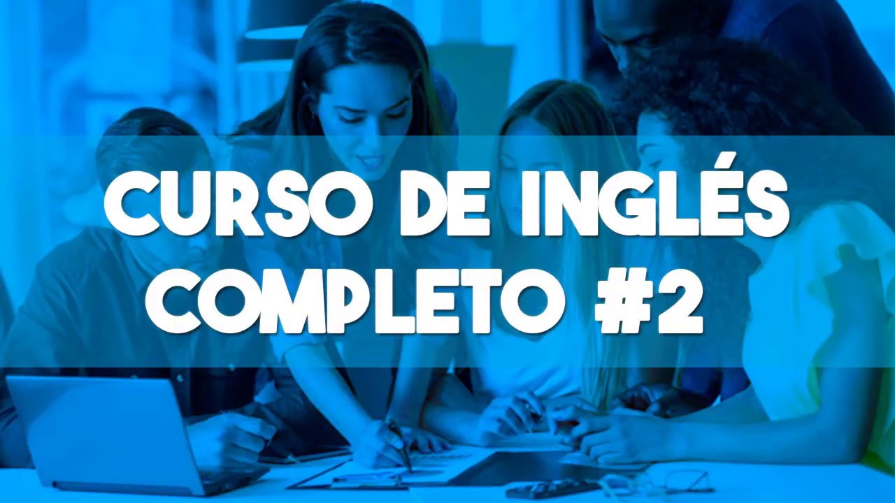 CURSO DE INGLES COMPLETO [DESDE CERO NIVEL BASICO PARA PRINCIPIANTES ...