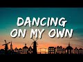 Calum Scott - Dancing On My Own (Lyrics)