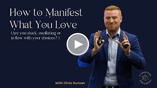 How to Manifest What You Love (Are you stuck, oscillating or in flow with your choices?)