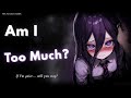 She Thinks She’s Too Much For You ♡ | Soft Yandere Reverse Comfort ASMR RP [F4A]
