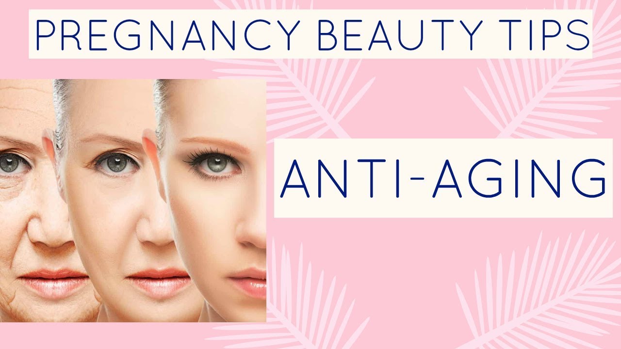 PREGNANCY BEAUTY TIPS | ANTI AGING - YouTube