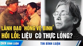 Lãnh đạo ‘Hồng vệ binh’ hối lỗi: liệu có thực lòng?