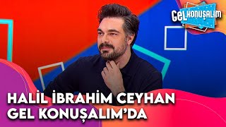 Günün Konuğu: Halil İbrahim Ceyhan | Gel Konuşalım 17. Bölüm