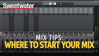 Mix Tips: Where to Start Your Mix