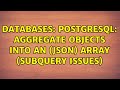 Databases: Postgresql: Aggregate objects into an (json) array (subquery issues)