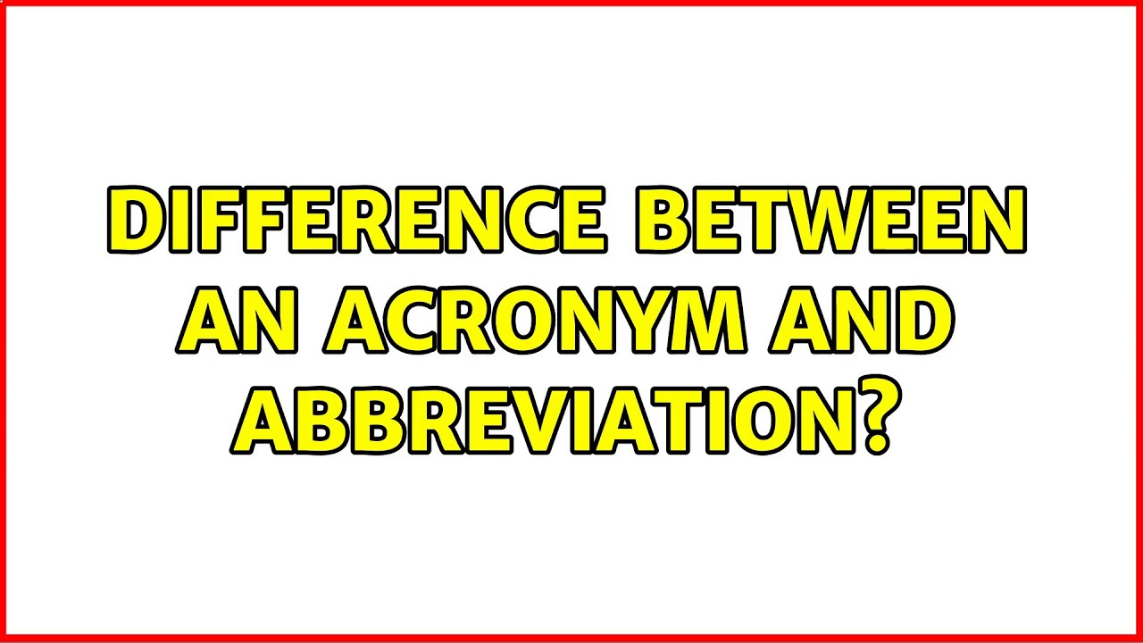 Difference Between An Acronym And Abbreviation? (3 Solutions!!) - YouTube