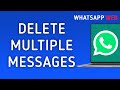 How to Delete Multiple Messages in WhatsApp Web On PC (New Update)