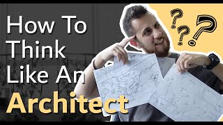 How To Think Like An Architect - 4 Simple Steps