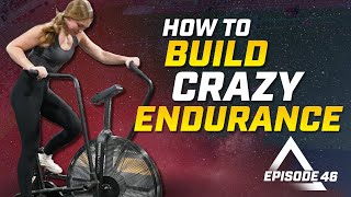 How To Build CRAZY Endurance Ep. 46