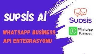 WhatsApp Business API Entegrasyonu | Supsis AI ile Kurumsal Hesap Kurulumu (Adım Adım Rehber)