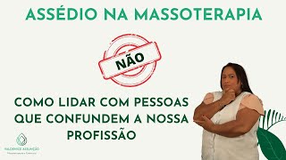 COMO LIDAR COM ASSÉDIO NA MASSOTERAPIA?