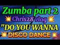 #1k ZUMBA PART 2 💥💥💥DO YOU WANNA REMIX💥💥💥 @Chris28vlog24