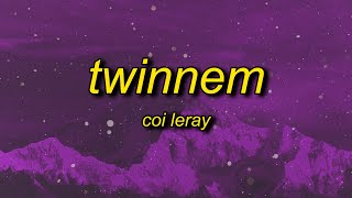 Coi Leray - TWINNEM (Lyrics) | go best friend we killing them no new friends get rid of em