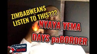 #vlog: ZIMBABWEANS LISTEN TO THIS: NYAYA YEMA DAYS paBORDER