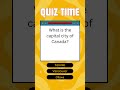 What is the Capital City of Canada? 🍁 #generalknowledgequiz #quiz