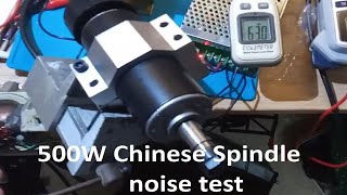 Quick look at Chinese 500W CNC Spindle Noise