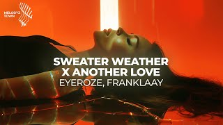 Sweater Weather x Another Love // Mashup by eyeroze \u0026 Franklaay