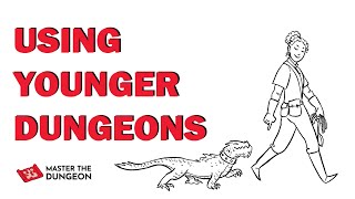 How to Make Younger Dungeons