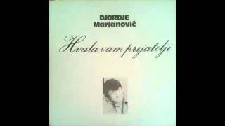 Djordje Marjanovic - Hvala vam prijatelji - (Audio 1979) HD