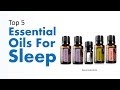 Top 5 Essential Oils For Sleep