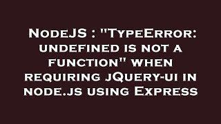 NodeJS : "TypeError: undefined is not a function" when requiring jQuery-ui in node.js using Express