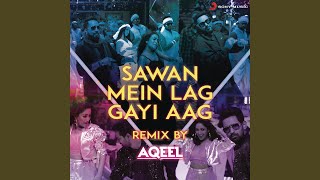 Sawan Mein Lag Gayi Aag Remix (By DJ Aqeel) (From "Ginny Weds Sunny")