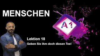 Menschen A1  lektion 18  Geben Sie ihm doch diesen Tee !