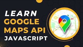 Complete Guide to Google Maps API in JavaScript: Add Custom Markers, Restrictions, Event Listeners.