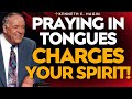 PRAY IN TONGUES DAILY: Unlock THE POWER of the HOLY SPIRIT & CHARGE Your Faith! | Kenneth E. Hagin