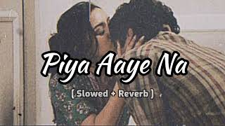 Piya Aaye Na ( Slowed + Reverb ) || Aashiqui 2 || KK and Tulsi Kumar || Glass Lofi