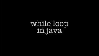 23. While loop in JAVA