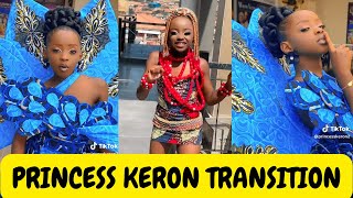 PRINCESS KERON TRANSITION \u0026 DRAMATIC VIDEOS #trending #viralvideo #tiktok