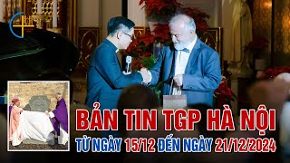 Bản Tin Tổng Hợp TGP Hà Nội (từ ngày 15/12 đến 21/12/2024)