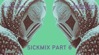Sick ♫ Sickick ♫ SickMix Part 6 (Latest Sickmix By Sickick) 🎧