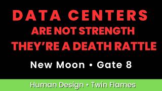 Data Centers Are a Death Rattle: New Moon in Gate 8
