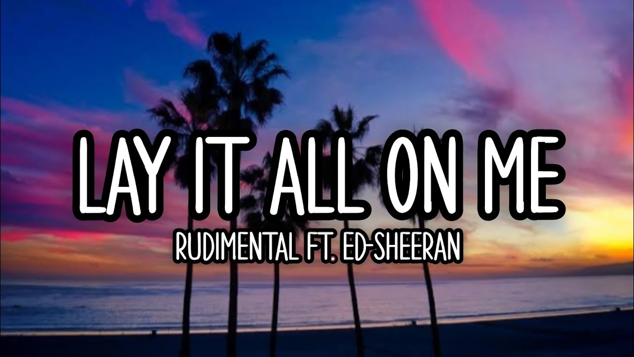 Lay It All On Me || Rudimental Ft. Ed-Sheeran (lyrics) - YouTube