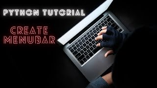 Python Tutorial : Create Menubar