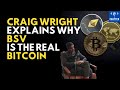 Dr Craig Wright Explains Why BSV Is The Real Bitcoin