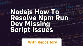 nodejs how to resolve npm run dev missing script issues