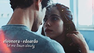 eleonora + edoardo | let me down slowly (+3x06)