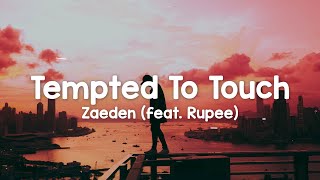 Zaeden - Tempted To Touch ( Feat. Rupee)(Lyrics)