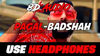 PAGAL (8D AUDIO)/BADSHAH/De MUSCI SERIES
